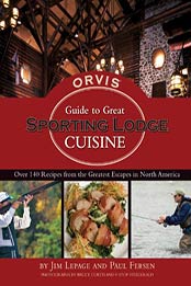 The Orvis Guide to Great Sporting Lodge Cuisine by Jim LePage, Paul Fersen