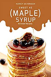Sweet as (Maple) Syrup by Nancy Silverman