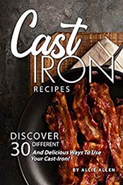 Cast Iron Recipes by Allie Allen