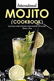 International Mojito Cookbook by Stephanie Sharp [EPUB: B07Y86JT2F]