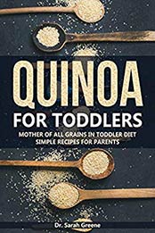 Quinoa for Toddlers by Dr. Sarah Greene