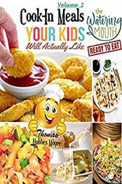 Cook-In Meals Your Kids Will Actually Like (Vol 2) by Thomas Hobbes Moore [EPUB: B07YHW25SD]