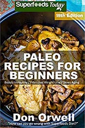 Paleo Recipes for Beginners by Don Orwell