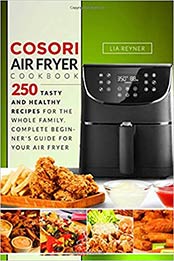Cosori Air Fryer Cookbook by Lia Reyner [EPUB: B07YPP7WV4]