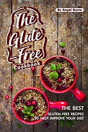 The Gluten-Free Cookbook by Angel Burns [EPUB: B07YQF34KR]