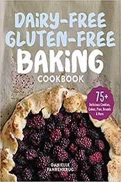 Dairy-Free Gluten-Free Baking Cookbook by Danielle Fahrenkrug [EPUB: B081GDBHBF]