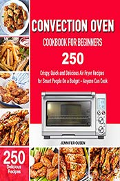 CONVECTION OVEN Cookbook for Beginners by Jennifer Olsen