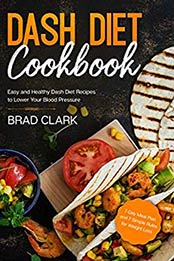 Dash Diet Cookbook by Brad Clark [EPUB: B082582W2K]