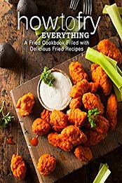 How to Fry Everything (2nd Edition) by BookSumo Press