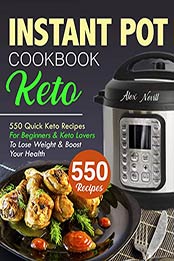 Keto Instant Pot Cookbook by Alex Nevill