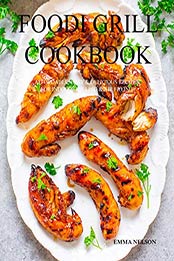 Foodi Grill Cookbook by Emma Nelson