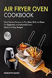 Air Fryer Oven Cookbook by Meredith Baker [PDF: B082P5K2ZD]