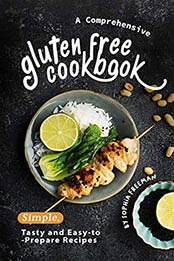 A Comprehensive Gluten Free Cookbook by Sophia Freeman [EPUB: B082P5VR8W]