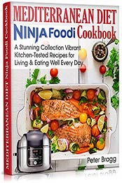 MEDITERRANEAN DIET Ninja Foodi Cookbook by Peter Bragg