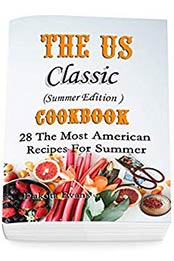 The US Classic Summer Edition Cookbook by Dakota Evans [EPUB: B082PW46QL]