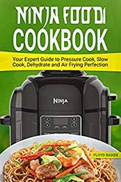 Ninja Foodi Cookbook by Floyd Baker