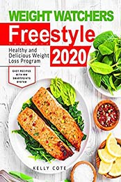 Weight Watchers Freestyle Cookbook by Kelly Cote