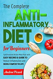 The Complete Anti Inflammatory Diet for Beginners by Andree Picard