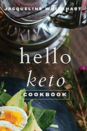 The Hello Keto Cookbook by Jacqueline Whitehart