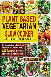 Plant Based Vegetarian Slow Cooker Cookbook 2020 by Edward Press