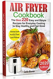 Air Fryer Cookbook by JULIE BOWER