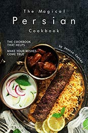The Magical Persian Cookbook by Dennis Carter [PDF: B082XYR1S7]