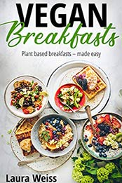 Vegan Breakfasts by Laura Weiss