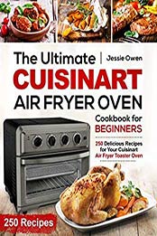 The Ultimate Cuisinart Air Fryer Oven Cookbook for Beginners by Jessie Owen