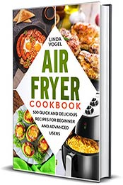 Air Fryer Cookbook by Linda Vogel