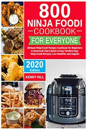 800 Ninja Foodi Cookbook for Everyone by Kenny Hill