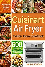 Air Fryer Toaster Oven Cookbook by Marye Soudar