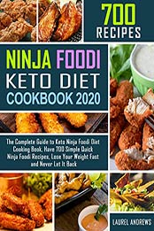 700 Ninja Foodi Keto Diet Cookbook 2020 by Laurel Andrews