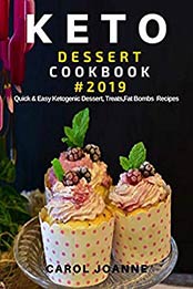 Keto dessert cookbook #2019 by Carol Joanne