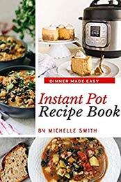 Instant Pot Recipe Book by Michelle Smith