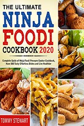 The Ultimate Ninja Foodi Cookbook 2020 by Tommy Stewart