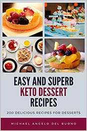 Easy And Superb KETO Dessert Recipes by Michael Angelo Del Buono