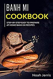 Banh Mi Cookbook by Noah Jerris