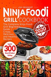 Ninja Foodi Grill Cookbook 2020 by Lina Swanmart [PDF: B0834GJ9Q6]