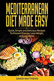 Mediterranean Diet Made Easy by Simon Matthews