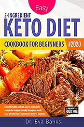 Easy Keto Diet Cookbook for Beginners #2020 by Dr Eva Banks