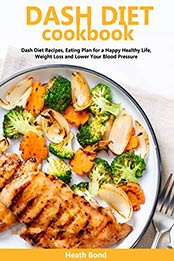 Dash Diet Cookbook by Heath Bond [EPUB: B08373X575]