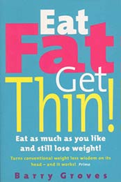 Eat Fat Get Thin! by Barry Groves