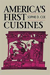 America's First Cuisines by Sophie D. Coe