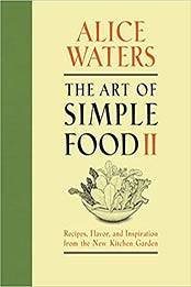 The Art of Simple Food II by Alice Waters [EPUB: 0307718271]