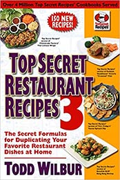 Top Secret Restaurant Recipes 3 by Todd Wilbur [EPUB: 0452296455]
