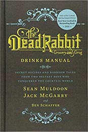 The Dead Rabbit Drinks Manual by Sean Muldoon, Jack McGarry, Ben Schaffer