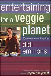 Entertaining for a Veggie Planet by Didi Emmons