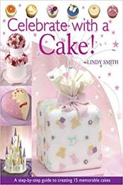 Celebrate with a Cake! by Lindy Smith [EPUB: 0715318454]