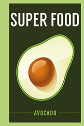 Super Food: Avocado by Bloomsbury Publishing