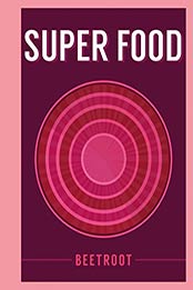 Super Food: Beetroot by Bloomsbury Publishing